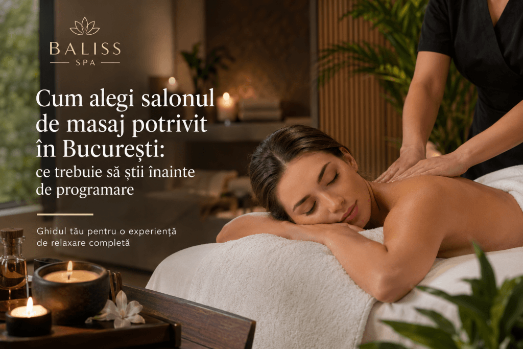 Cum alegi salonul de masaj potrivit în București: ce trebuie să știi înainte de programare 1